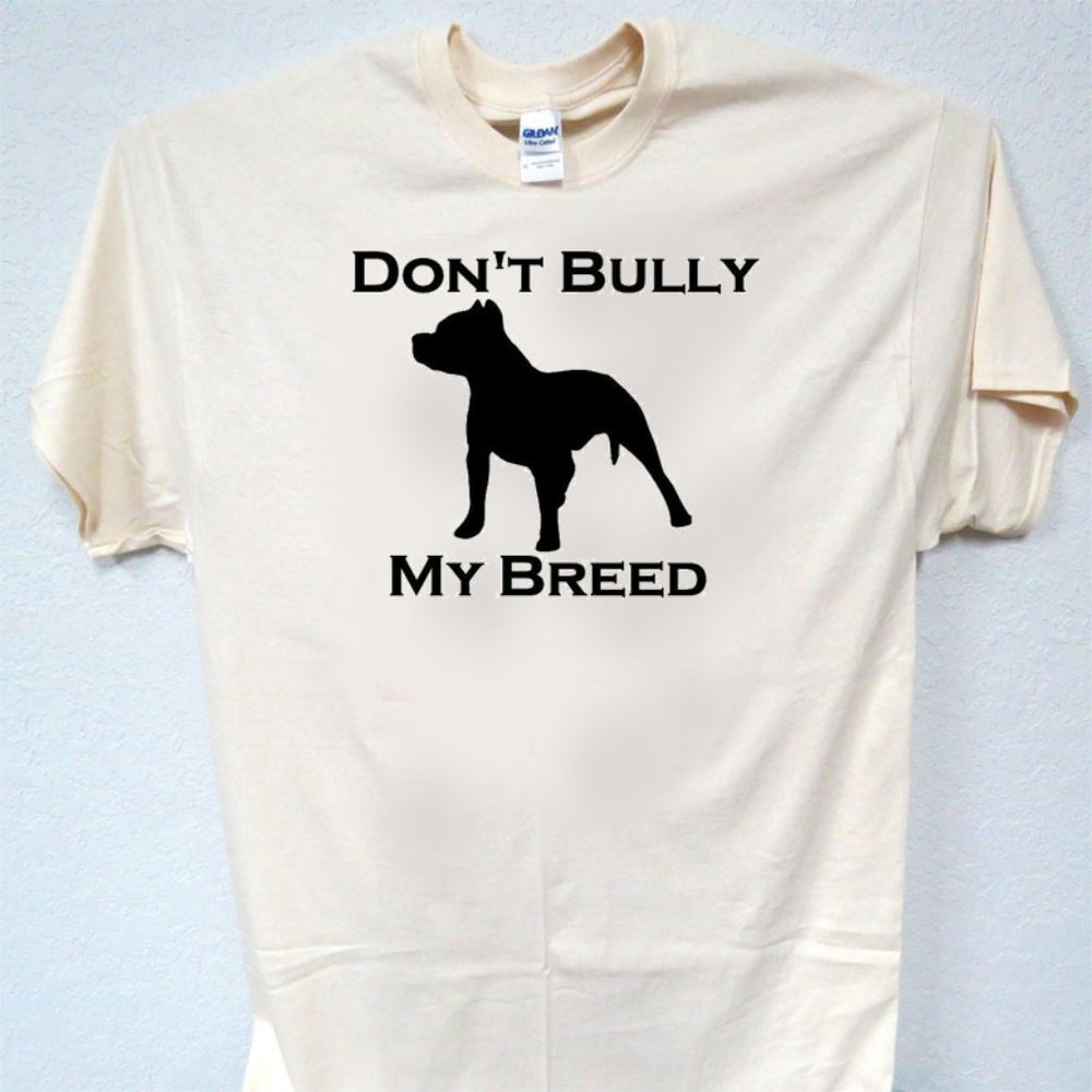 DON'T BULLY MY BREED, PITBULL, DOG, MEN'S IVORY OR WHITE TEE'S T-1834
